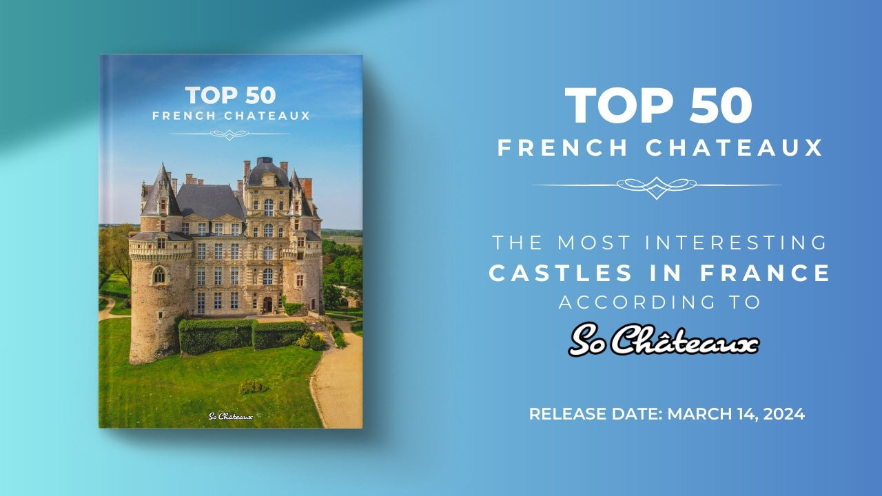 TOP 50 FRENCH CHÂTEAUX - THE GUIDE